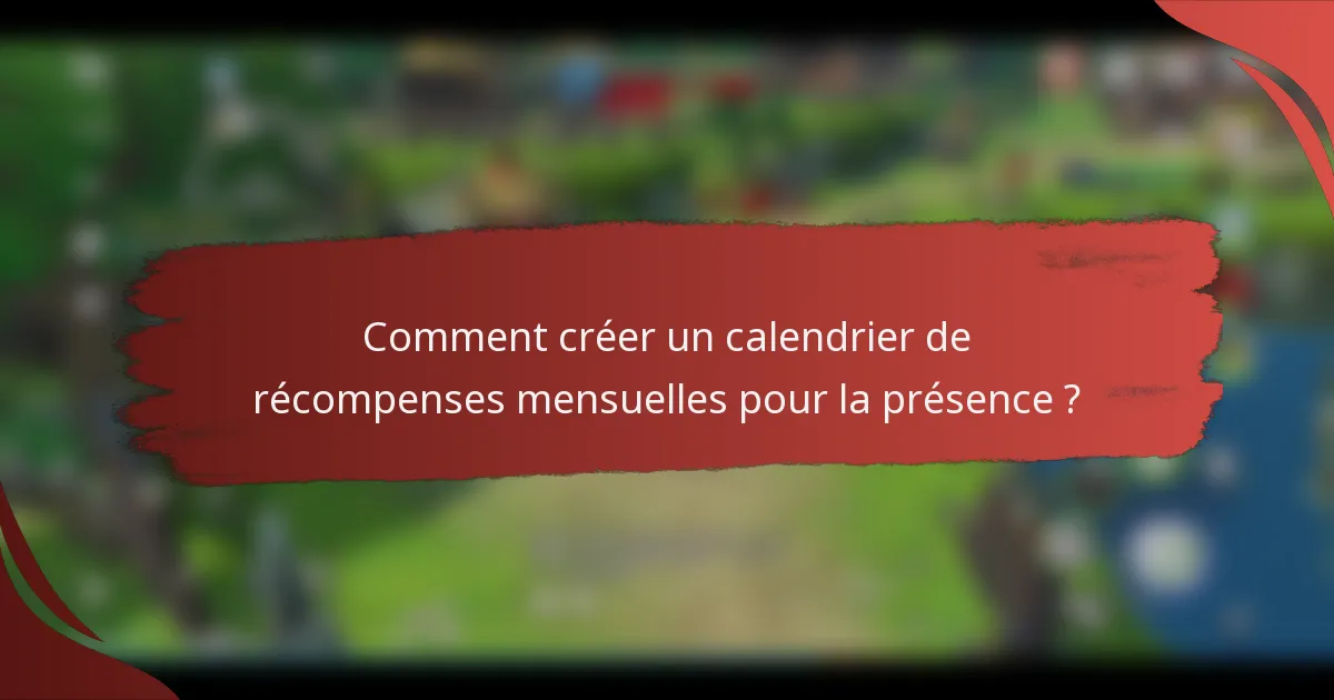 Comment créer un calendrier de récompenses mensuelles pour la présence ?
