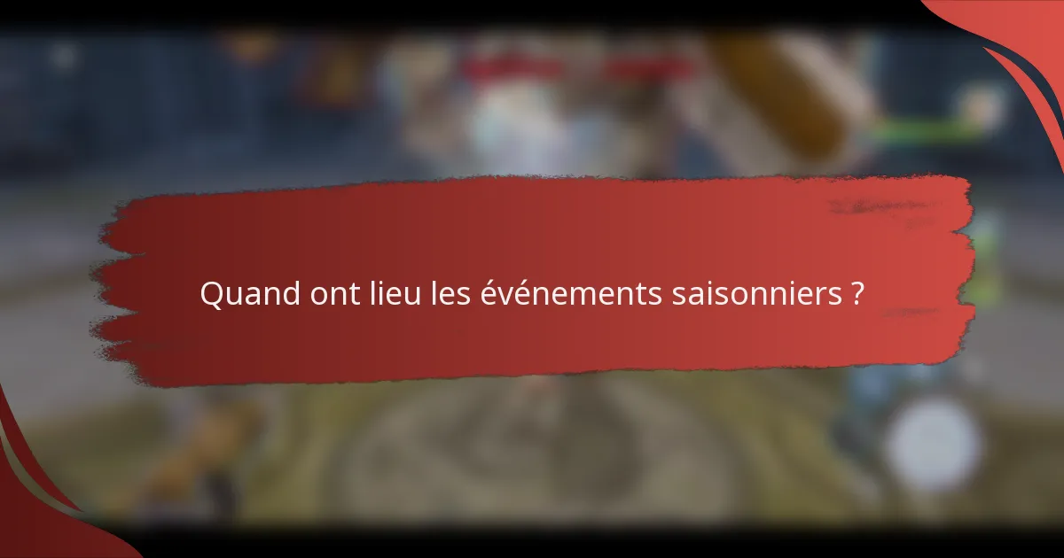Quand ont lieu les événements saisonniers ?