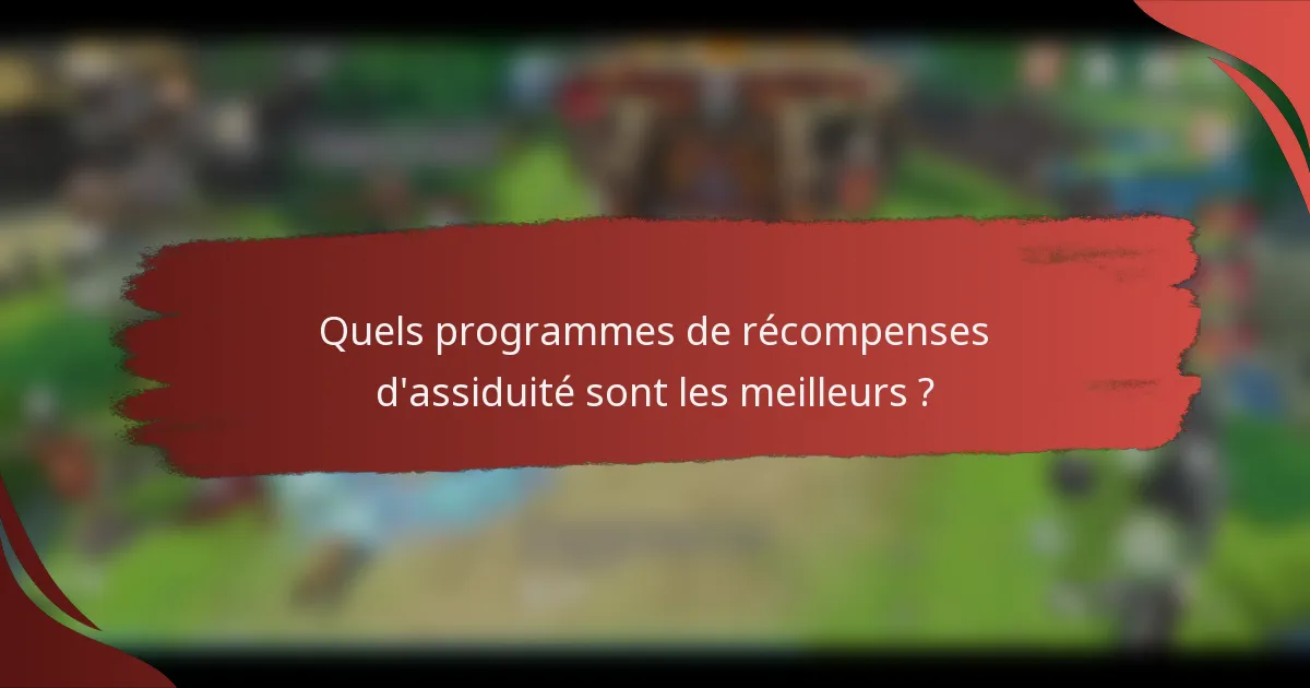 Quels programmes de récompenses d'assiduité sont les meilleurs ?